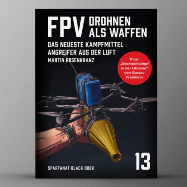 Spartanat Black Book 13 - FPV Drohnen als Waffen